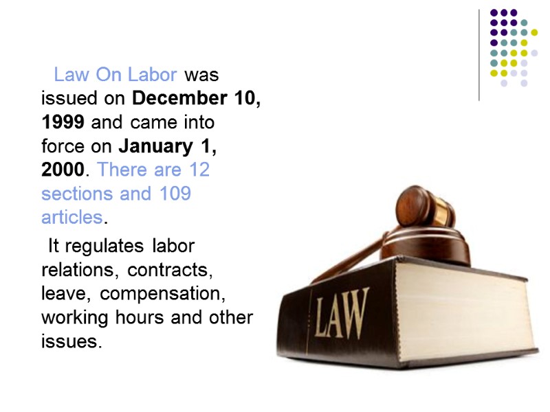 Law On Labor was issued on December 10, 1999 and came into force on
